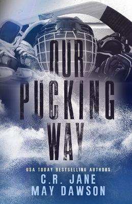 Our Pucking Way: Discreet Version: A Dark Mafia Hockey Romance - May Dawson,C R Jane - cover