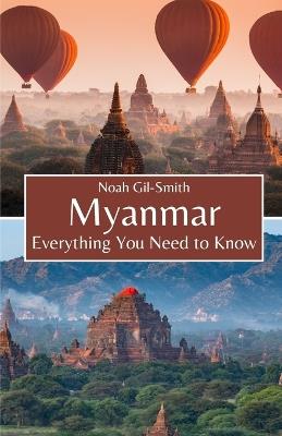 Myanmar: Everything You Need to Know - Noah Gil-Smith - cover