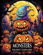 Monsters: Halloween Coloring Book with Scary Creatures for Adults and Teens for Stress Relief & Relaxation