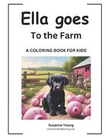 Ella goes to the Farm: A Children's Coloring Book