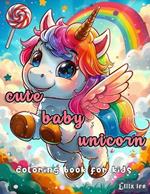 cute baby unicorn coloring book for kids: Coloring Book with Cute Unicorns