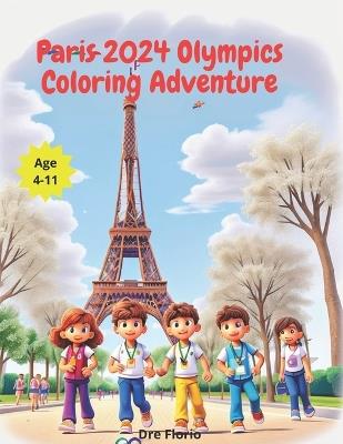 Paris 2024 Olympics Coloring Adventure - Dre Florio - cover