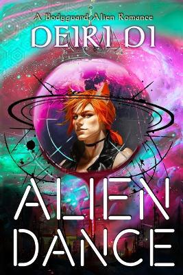 Alien Dance: A Bodyguard Alien Romance - Deiri Di - cover