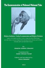 The Excommunication of Mahmoud Mohamed Taha: Religious Institutions: Fueling Excommunication and Religious Extremism (Letters to five Islamic institutions: Al-Azhar; the Muslim World League; ...