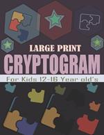 Large Print Cryptogram For Kids 12-16 Year old's: Entertaining Cryptograms Puzzle with Solutions