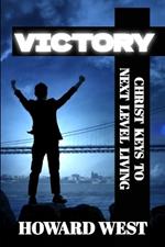 Victory: Christ Keys to Next Level Living