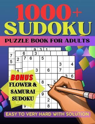 Sudoku Puzzles Book for Adults: 1000+ Challenges from Easy to Very Hard with Solutions. Explore Flower & Samurai Variations for Enhanced Enjoyment - Jessica Fraga - cover