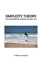 Simplicity Theory: The Fundamental Purpose of Man's Life