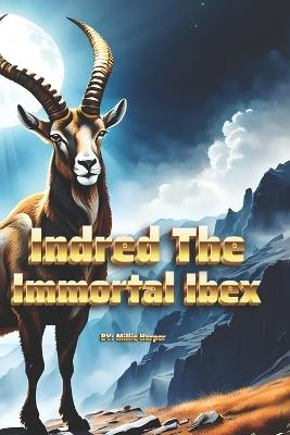 Indred The Immortal Ibex - Millie Harper - cover