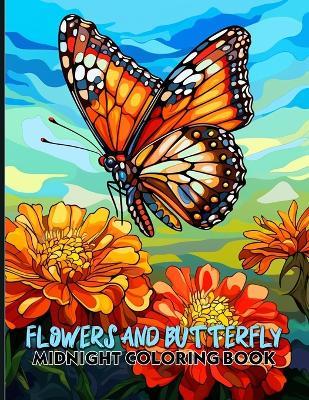 Flowers and Butterfly: Botanical Coloring Book With Charming Flowers And Butterfly Midnight Coloring Pages For Color & Relax. Black Background Coloring Book - Maria P Russell - cover