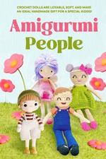 Amigurumi People: Crochet Dolls Are Lovable, Soft: Crochet People