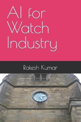 AI for Watch Industry - Rakesh Kumar - cover