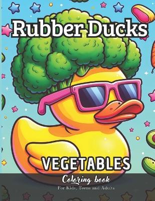 Rubber Ducks Vegetables Coloring Book for Kids, Teens and Adults: 58 Simple Images to Stress Relief and Relaxing Coloring - Daniel Sanchez,Daniel Law,Law Productions - cover
