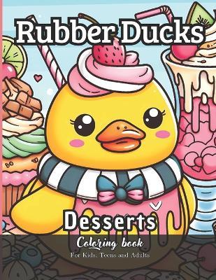 Rubber Ducks Desserts Coloring Book for Kids, Teens and Adults: 65 Simple Images to Stress Relief and Relaxing Coloring - Daniel Sanchez,Daniel Law,Law Productions - cover
