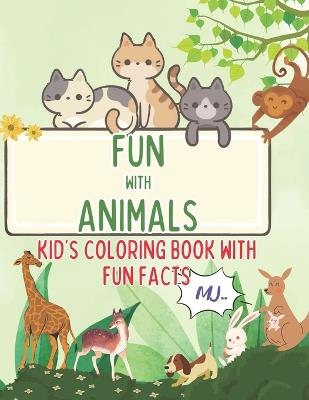 Fun with Animals: Kid's Coloring book with Fun facts - M J - cover