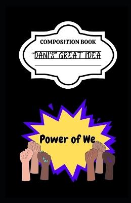 The Power of We: "Dani's" Great Idea - A J - cover