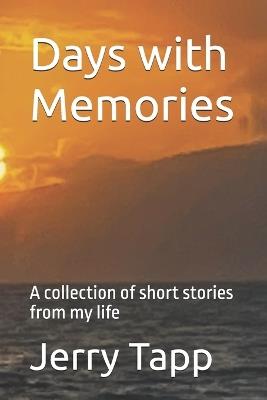 Days with Memories: A collection of short stories from my life - Jerry Tapp - cover