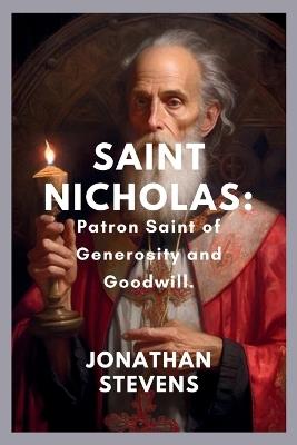 Saint Nicholas: Patron Saint of Generosity and Goodwill - Jonathan Stevens - cover