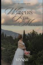 Whispers In The Moonlight: A Mystery Romance Novel