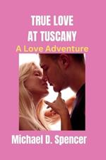 True Love at Tuscany: A Love Adventure