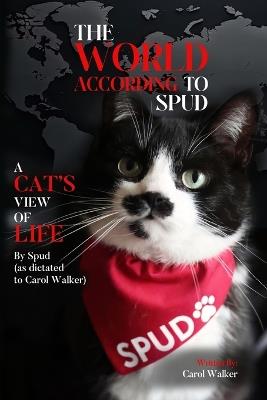 The World According to Spud: A Cat's View of Life - Carol Walker - cover