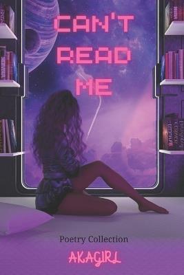 Can't Read Me: Romance Poetry Collection - Aisha de Freitas,Aka Girl - cover