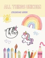 All Things Unicorn: Coloring Book