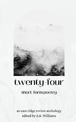 Twenty-Four: Short-Form Poetry - East Ridge Review - cover