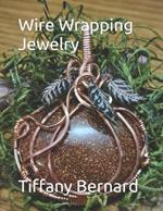 Wire Wrapping Jewelry: Step-by-Step Instructions to create a beautiful piece of wearable art featuring a large oval shaped cabochon. 