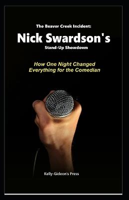 The Beaver Creek Incident: Nick Swardson's Stand-Up Showdown: How One Night Changed Everything for the Comedian - Kelly-Gideons Press - cover