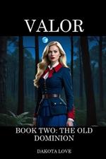 Valor Book Two: The Old Dominion