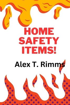 Home Safety Items! - Alex T Rimms - cover