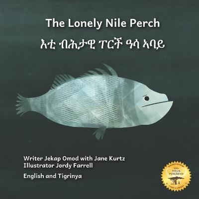 The Lonely Nile Perch: Don't Judge A Fish By Its Covers in English and Tigrinya - Jane Kurtz,Ready Set Go Books - cover