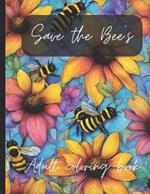 Save The Bee's: Adult Coloring Book