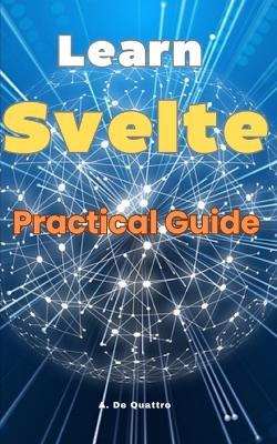 Learn Svelte: Practical Guide - A de Quattro - cover