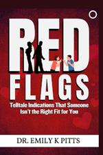 Red Flags: Telltale Indications That Someone Isn't the Right Fit for You