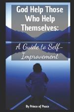 God Help Those Who Help Themselves: A Guide to Self-Improvement