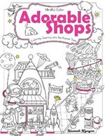 Mindful Color: Adorable Shops: Coloring Journey into the Kawaii Town. For Adults and Teens.