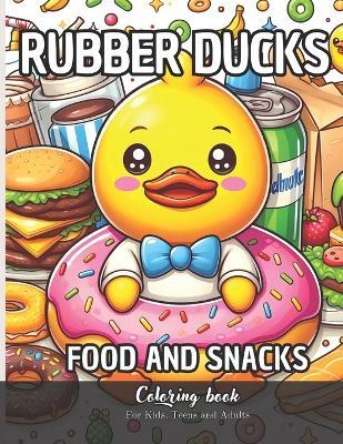 Rubber Ducks Food and Snacks Coloring Book for Kids, Teens and Adults: 56 Simple Images to Stress Relief and Relaxing Coloring - Daniel S?nchez,Daniel Law,Law Productions - cover