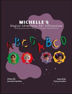 Michelle's Magical Adventures: ABC Affirmations: Sending positive vibes to the brave young girls around the world - S Hamilton - cover