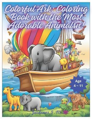 Colorful Ark: Coloring Book with the Most Adorable Animals - Jordanes Mendes - cover