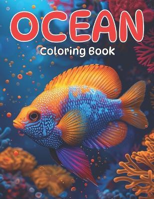 Ocean Coloring Book: Fish & Underwater Sea Animals to Color for Kids Ages 4-8, 9-12 - Manloyal - cover