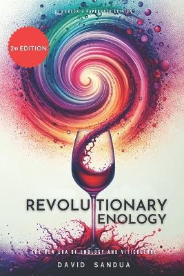 Revolutionary Enology: The New Era of Enology and Viticulture - David Sandua - cover