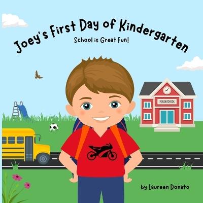 Joey's First Day of Kindergarten: School is Great Fun! - Laureen Donato - cover