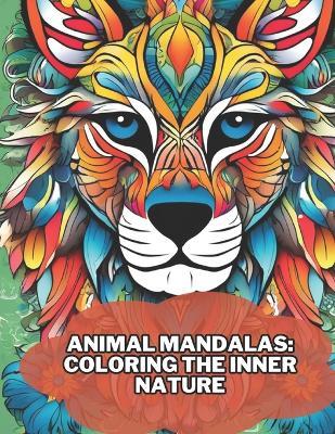 Animal Mandalas: Coloring the Inner Nature - Ana L?cia Da Silva - cover