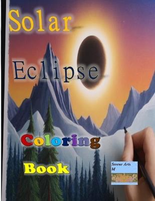 Solar Eclipse Coloring Book - Serene Arts M,Marvin Zs - cover