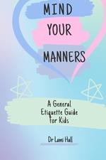 Mind your manners: A General Etiquette Guide For Kids