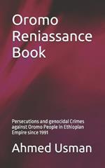 Oromo Reniassance Book: Persecutions and genocidal Crimes against Oromo People in Ethiopian Empire since 1991