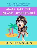 Anjo and the Island Adventure! The Amazing Adventures of Anjo the Bernedoodle