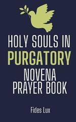 Holy Souls in Purgatory: Novena Prayer Book
